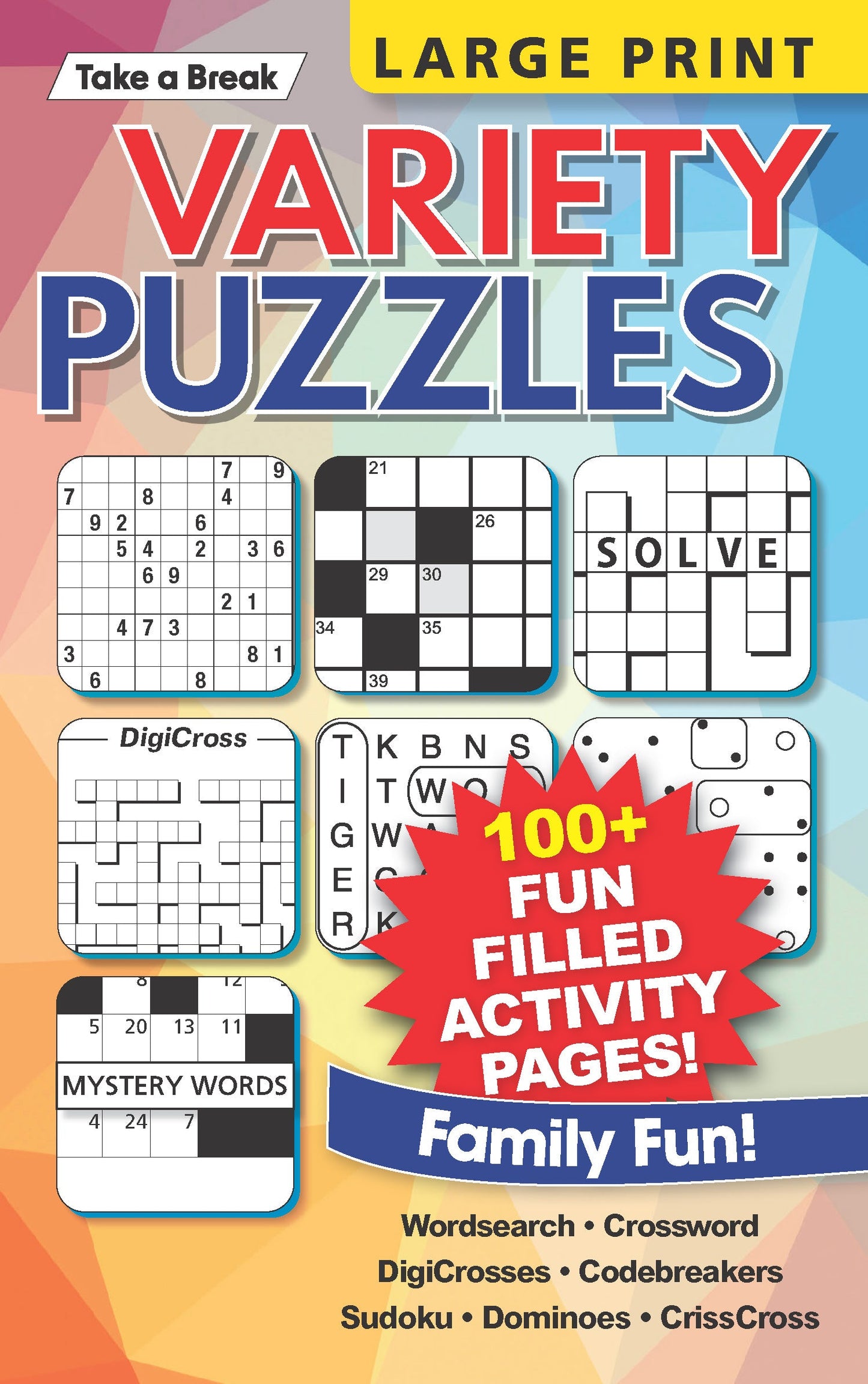 Take a Break - Variety Puzzles (Large Print): 100+ Fun Filled Activity Pages, Wordsearch, Crossword, DigiCrosses, Codebreakers, Sudoku, Dominoes, CrissCross, Family Fun, Relax, Unwind, Unplug & Solve! Magazine Shop US