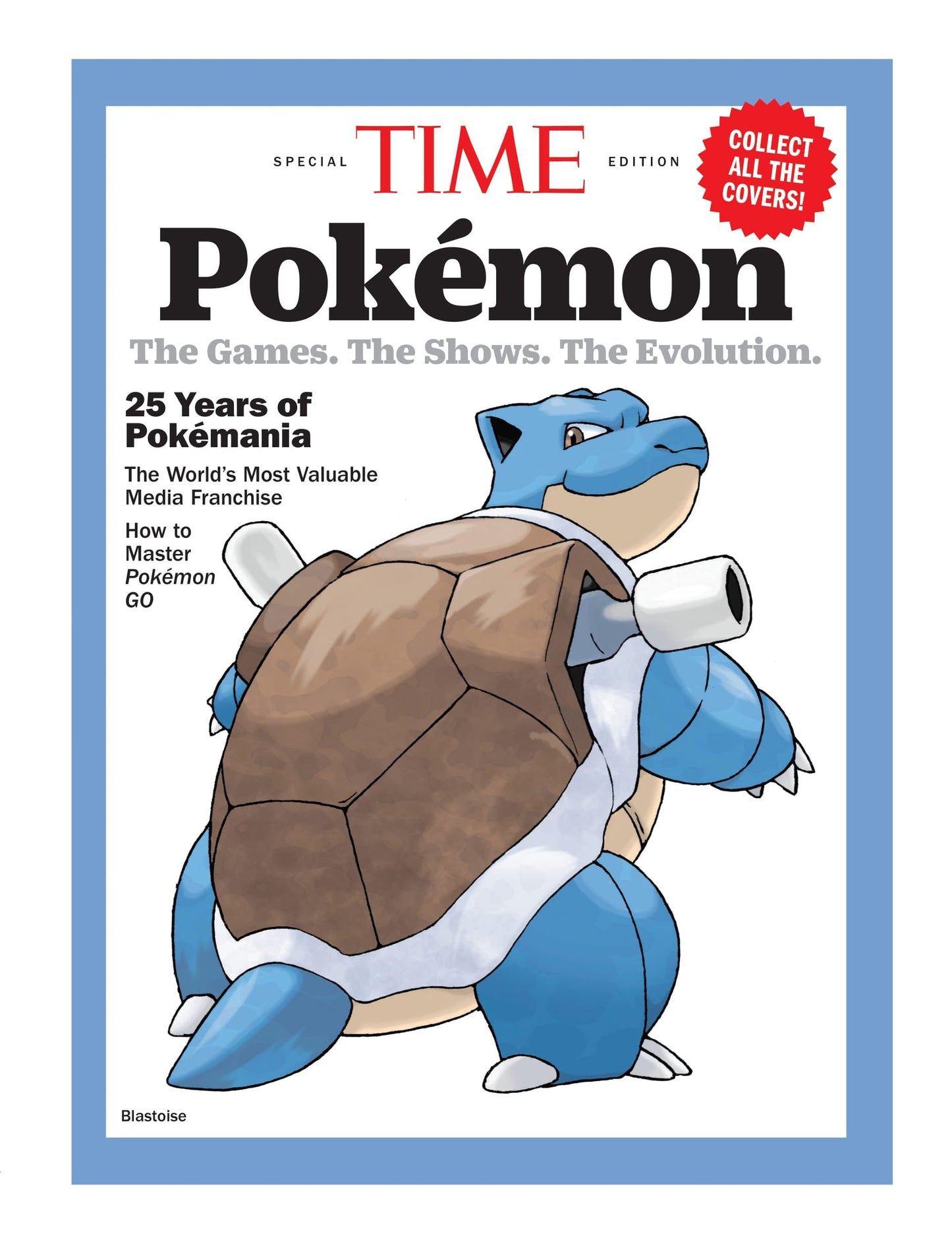 TIME Special Edition - Pokémon: The Games, The Shows, The Evolution, 25 Years Of Pokémania, The World's Most Valuable Media Franchise, How To Master Pokémon Go & More! Blastoise Magazine Shop US