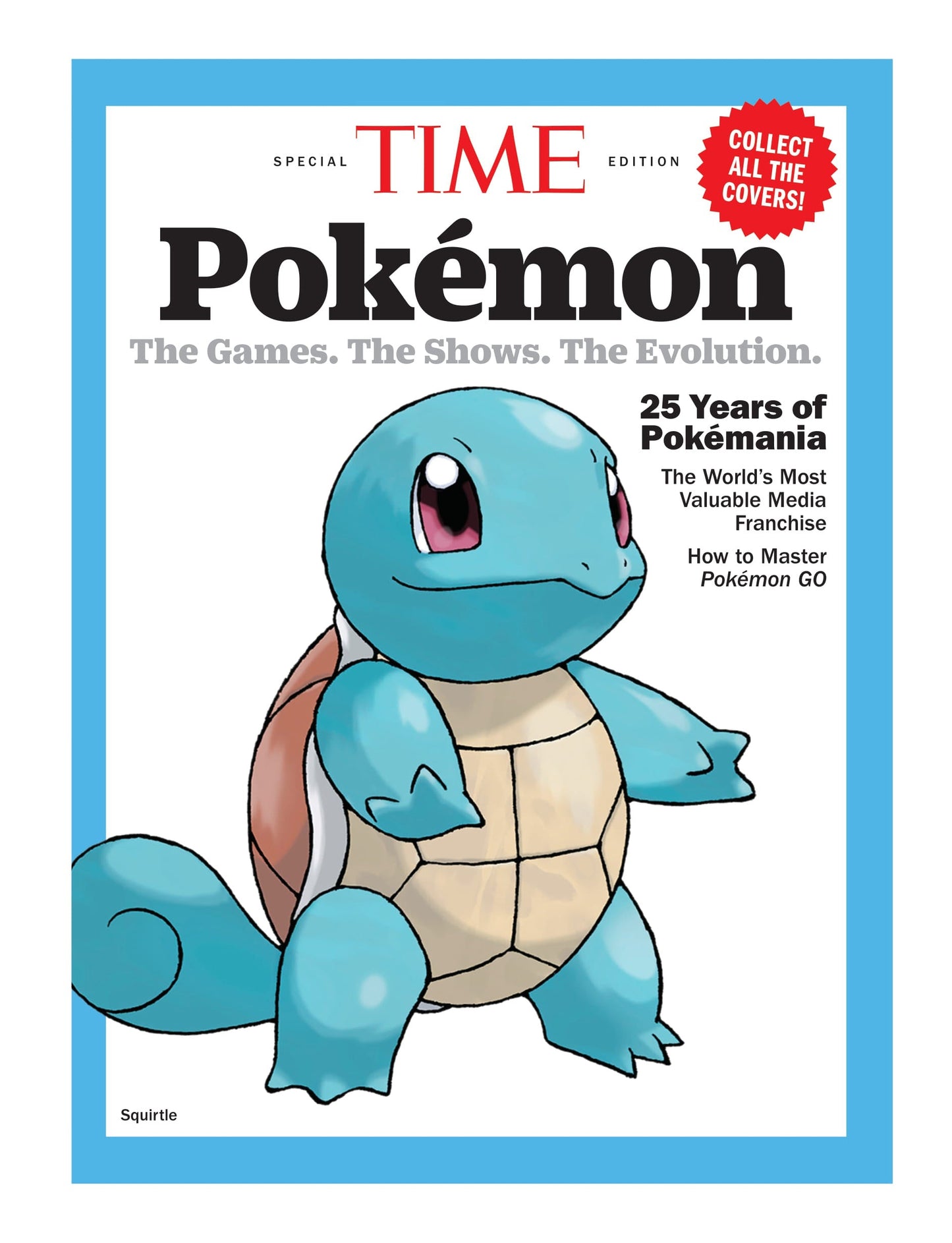 TIME Special Edition - Pokémon: The Games, The Shows, The Evolution, 25 Years Of Pokémania, The World's Most Valuable Media Franchise, How To Master Pokémon Go & More! Squirtle Magazine Shop US